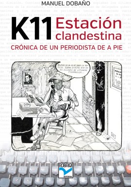 ‘K-11. Estación Clandestina’: el periodista Manuel Dobaño reivindica el periodismo local con su mejor arma: la palabra