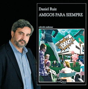 Daniel Ruiz García... ¿Amigos para siempre?